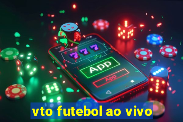 vto futebol ao vivo